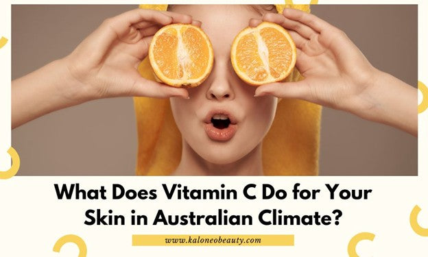 What Does Vitamin C Do for Your Skin? Best Vitamin C Cream in Australia